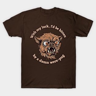 Beware the were-pug T-Shirt